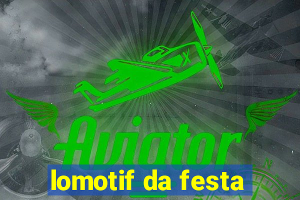 lomotif da festa